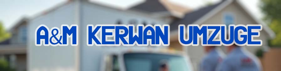 A&M KERWAN Umzugsunternehmen Deutschland